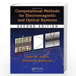 Computational Methods for Electromagnetic and Optical Systems: 149 (Optical Science and Engineering) by John M. Jarem
