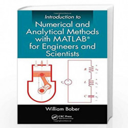 Introduction to Numerical and Analytical Methods with MATLAB for Engineers and Scientists by William Bober Book-9781466576025