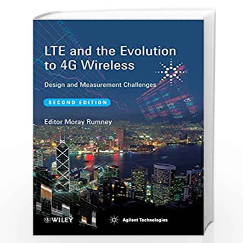 LTE and the Evolution to 4G Wireless: Design and Measurement Challenges by Moray Rumney Book-9781119962571