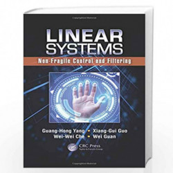 Linear Systems: Non-Fragile Control and Filtering by Guang-Hong Yang