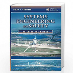 Systems Engineering and Safety: Building the Bridge by Peter J. Glismann Book-9781466552128