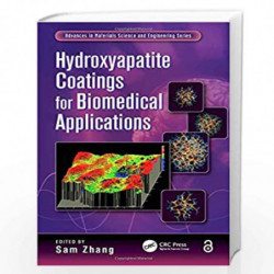 Hydroxyapatite Coatings for Biomedical Applications (Advances in Materials Science and Engineering) by Sam Zhang Book-9781439886