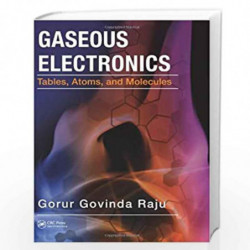 Gaseous Electronics: Tables, Atoms, and Molecules by Gorur Govinda Raju Book-9781439848944