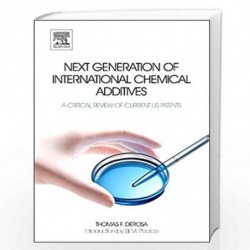 Next Generation of International Chemical Additives: A Critical Review of Current US Patents by Thomas F. DeRosa Book-9780444537