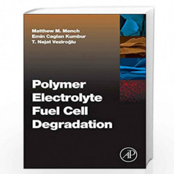 Polymer Electrolyte Fuel Cell Degradation by Matthew M. Mench