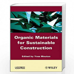 Organic Materials for Sustainable Civil Engineering: 500 (Iste) by Yves Mouton Book-9781848212244