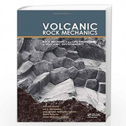 Volcanic Rock Mechanics: Rock Mechanics and Geo-engineering in Volcanic Environments by Claudio Olalla