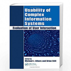 Usability of Complex Information Systems: Evaluation of User Interaction by Michael Albers