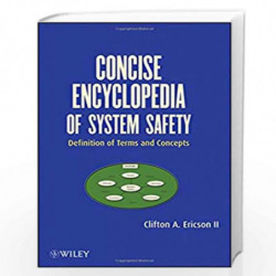Concise Encyclopedia of System Safety: Definition of Terms and Concepts by Clifton A. Ericson II Book-9780470929759