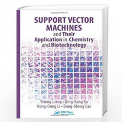 Support Vector Machines and Their Application in Chemistry and Biotechnology by Yizeng Liang