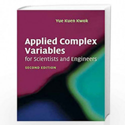 Applied Complex Variables for Scientists and Engineers by Yue Kuen Kwok Book-9780521701389