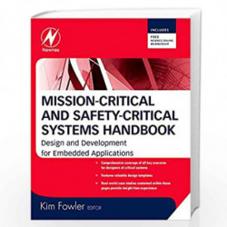 Mission-Critical and Safety-Critical Systems Handbook: Design and Development for Embedded Applications by Kim Fowler Book-97807