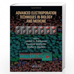 Advanced Electroporation Techniques in Biology and Medicine (Biological Effects Ofelectromagnetics) by Andrei G. Pakhomov