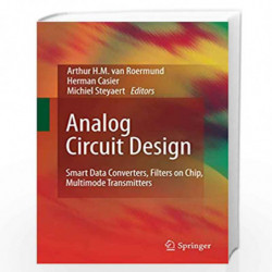 Analog Circuit Design: Smart Data Converters, Filters on Chip, Multimode Transmitters by Arthur H. M. van Roermund