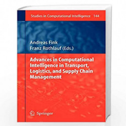 Advances in Computational Intelligence in Transport, Logistics, and Supply Chain Management: 144 (Studies in Computational Intel