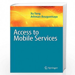 Access to Mobile Services: 38 (Advances in Database Systems) by Xu Yang