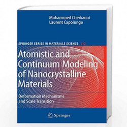 Atomistic and Continuum Modeling of Nanocrystalline Materials: Deformation Mechanisms and Scale Transition: 112 (Springer Series