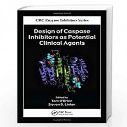Design of Caspase Inhibitors as Potential Clinical Agents (Enzyme Inhibitors Series) by Tom O\'Brien