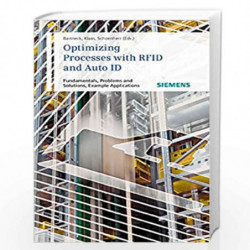 Optimizing Processes with RFID and Auto ID: Fundamentals, Problems and Solutions, Example Applications by Norbert Bartneck