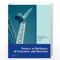 Futures in Mechanics of Structures and Materials by Thiru Aravinthan
