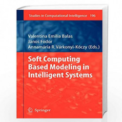 Soft Computing Based Modeling in Intelligent Systems: 196 (Studies in Computational Intelligence) by Valentina Emilia Balas