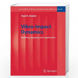 Vibro-Impact Dynamics: Modeling, Mapping and Applications: 43 (Lecture Notes in Applied and Computational Mechanics) by Raouf A.