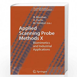 Applied Scanning Probe Methods X: Biomimetics and Industrial Applications: 10 (NanoScience and Technology) by Bharat Bhushan