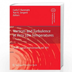 Vortices and Turbulence at Very Low Temperatures: 501 (CISM International Centre for Mechanical Sciences) by Carlo F. Barenghi
