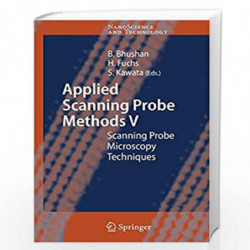 Applied Scanning Probe Methods V: Scanning Probe Microscopy Techniques (NanoScience and Technology) by Bharat Bhushan