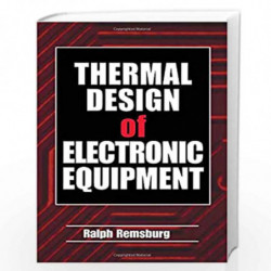 Thermal Design of Electronic Equipment (Electronics Handbook Series) by Ralph Remsburg