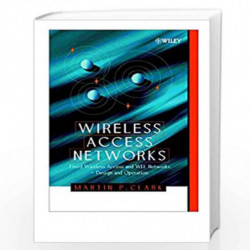 Wireless Access Networks: Fixed Wireless Access and WLL Networks -- Design and Operation by Martin P. Clark Book-9780471492986