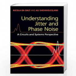 Understanding Jitter and Phase Noise: A Circuits and Systems Perspective by Nicola Da Dalt_x000D_ Book-9781107188570
