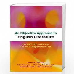 An Objective Approach to English Literature for NET, JRF, SLET and Pre-Ph.D. Registration Test by Ivan K. Masih