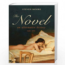 The Novel: An Alternative History, 1600-1800 by Steven Moore Book-9781628929713