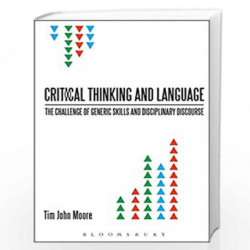 Critical Thinking and Language: The Challenge of Generic Skills and Disciplinary Discourses (Criminal Practice Series) by Dr Tim