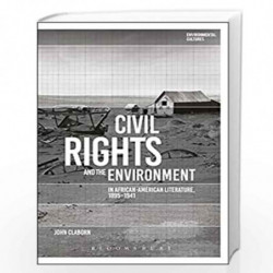 Civil Rights and the Environment in African-American Literature, 1895-1941 (Environmental Cultures) by John Claborn Book-9781350