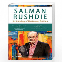 Salman Rushdie: An Anthology of 21st Century Criticism by Ajay K. Chaubey