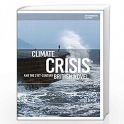 Climate Crisis and the 21st-Century British Novel (Environmental Cultures) by Astrid Bracke Book-9781350107489