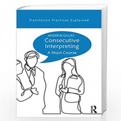 Consecutive Interpreting: A Short Course (Translation Practices Explained) by Gillies Book-9781138123243