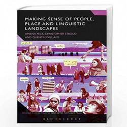 Making Sense of People and Place in Linguistic Landscapes (Advances in Sociolinguistics) by Amiena Peck Christopher Stroud and Q