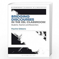 Bridging Discourses in the ESL Classroom: Students, Teachers and Researchers (Bloomsbury Classics in Linguistics) by Pauline Gib