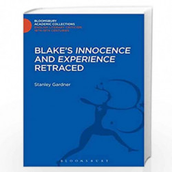 Blake's 'Innocence' and 'Experience' Retraced (Bloomsbury Academic Collections: English Literary Criticism) by Stanley Gardner B