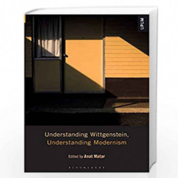 Understanding Wittgenstein, Understanding Modernism (Understanding Philosophy, Understanding Modernism) by Anat Matar Book-97815