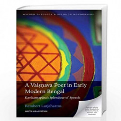A Vaisnava Poet in Early Modern Bengal: Kavikarnapura's Splendour of Speech by Rembert Lutjeharms Book-9780198839729