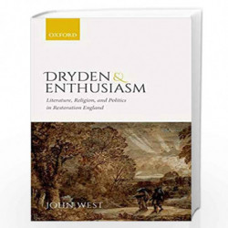 Dryden and Enthusiasm: Literature, Religion, and Politics in Restoration England by John West Book-9780198816409