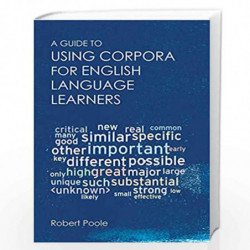 A Guide to Using Corpora for English Language Learners by Robert Poole Book-9781474427173