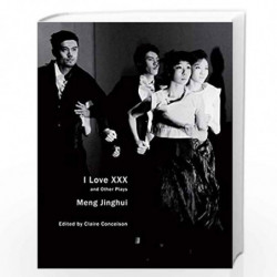 I Love XXX  and Other Plays (In Performance) by Meng Jinghui Book-9780857423849