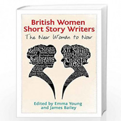 British Women Short Story Writers: The New Woman to Now by James Bailey Book-9781474423175