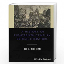 A History of Eighteenth-Century British Literature (Blackwell History of Literature) by Richetti