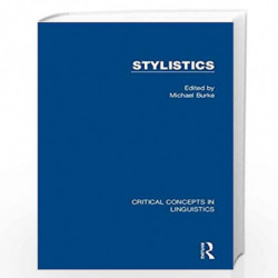 Stylistics (Critical Concepts in Linguistics) by Michael Burke Book-9781138888883